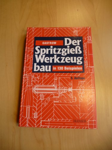 Stock image for Der Spritzgiewerkzeugbau in 130 Beispielen for sale by medimops