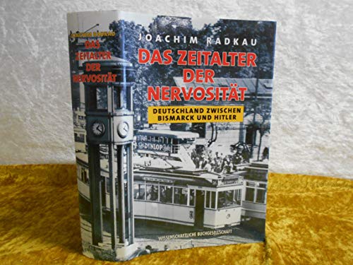 Beispielbild fr Das Zeitalter der Nervositt: Deutschland zwischen Bismarck und Hitler zum Verkauf von medimops