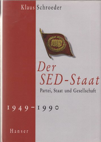 Beispielbild fr Der SED-Staat: Partei, Staat und Gesellschaft 1949-1990 zum Verkauf von medimops