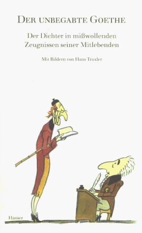Beispielbild für Der unbegabte Goethe: Der Dichter in mißwollenden Zeugnissen seiner Mitlebenden zum Verkauf von medimops