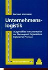 Unternehmenslogistik: Ausgewählte Instrumentarien zur Planung und Organisation logistischer Prozesse - Gerhard Sommerer