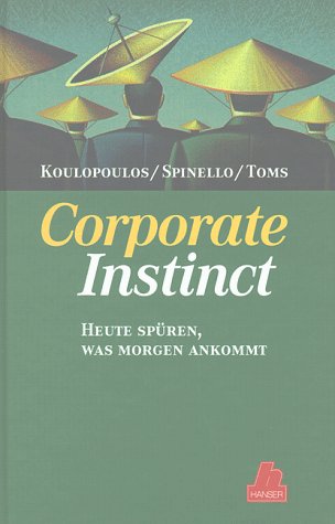 Stock image for Corporate instinct. Heute spren, was morgen ankommt. for sale by Antiquariat Bookfarm
