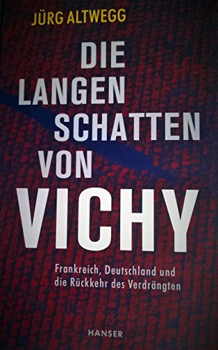 Stock image for Die langen Schatten von Vichy: Frankreich, Deutschland und die Rckkehr des Verdrngten for sale by medimops