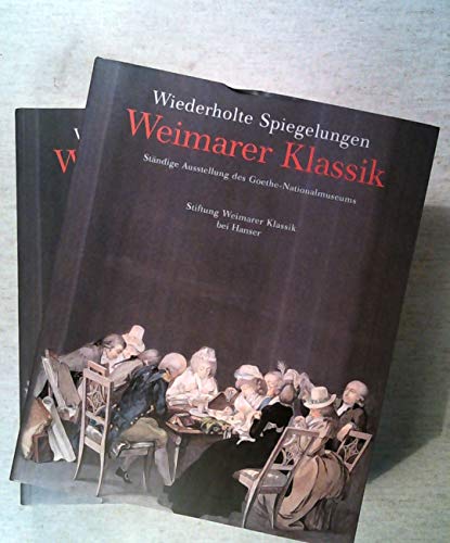 Beispielbild fr Wiederholte Spiegelungen: Weimarer Klassik 1759-1832. Stndige Ausstellung des Goethe-Nationalmuseums zum Verkauf von medimops