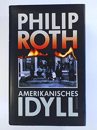 Amerikanisches Idyll: Roman - Roth, Philip