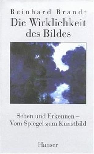 Beispielbild fr Die Wirklichkeit des Bildes: Sehen und Erkennen - Vom Spiegel zum Kunstbild zum Verkauf von medimops