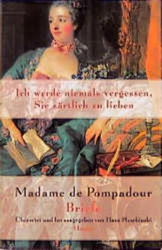 9783446197534: Ich werde niemals vergessen, Sie zrtlich zu lieben: Madame de Pompadour. Briefe