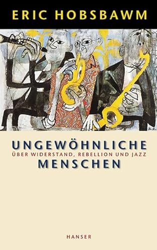 9783446197619: Ungewhnliche Menschen: ber Widerstand, Rebellion und Jazz