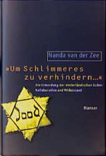 9783446197640: Um Schlimmeres zu verhindern , Die Ermordung der niederlndischen Juden : Kollaboration und Widerstand , guter Zustand