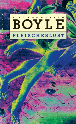 Fleischeslust. (9783446197725) by Boyle, Tom Coraghessan; Richter, Werner