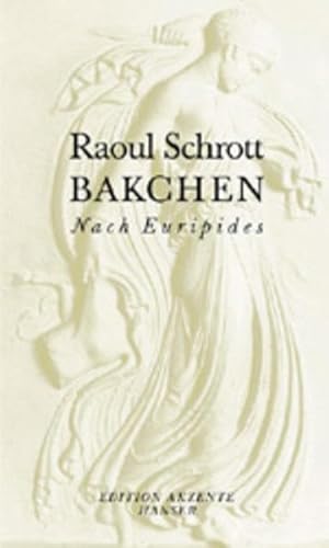 Bakchen: Nach Euripides (Edition Akzente) (German Edition) (9783446198111) by Schrott, Raoul