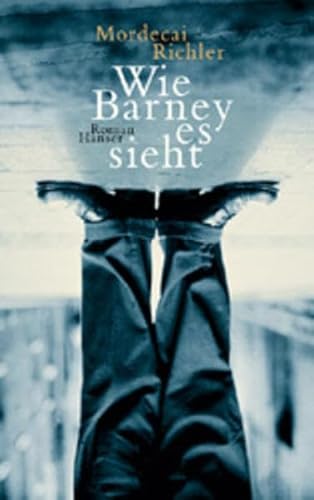 Wie Barney es sieht. Mit Fußnoten und einem Nachw. vers. von Michael Panofsky. Aus dem Engl. von Anette Grube - Richler, Mordecai