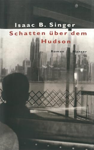 Schatten Ã¼ber dem Hudson - Isaac Bashevis Singer, Christa Schuenke