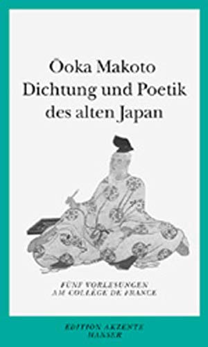Dichtung und Poetik des alten Japan - Fünf Vorlesungen am College de France - Makoto, Ooka