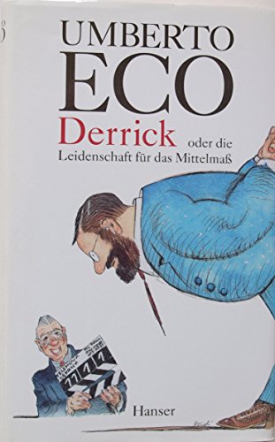 Derrick oder Die Leidenschaft fÃ¼r das MittelmaÃŸ. Streichholzbriefe 1990 - 2000. (9783446199064) by Eco, Umberto; Kroeber, Burkhart