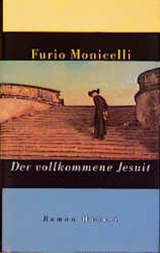 Der vollkommene Jesuit. Roman. Aus dem Italienischen von Karin Krieger. Originaltitel: Il gesuita...