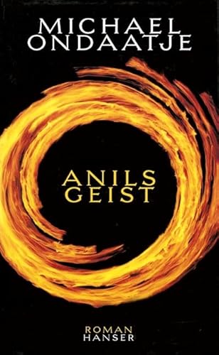 Anils Geist: Roman - Ondaatje, Michael