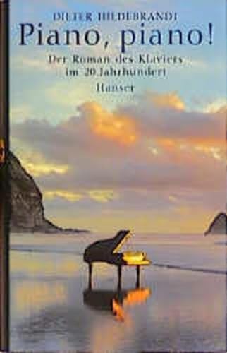 9783446199354: Piano, Piano: Der Roman des Klaviers im 20. Jahrhundert
