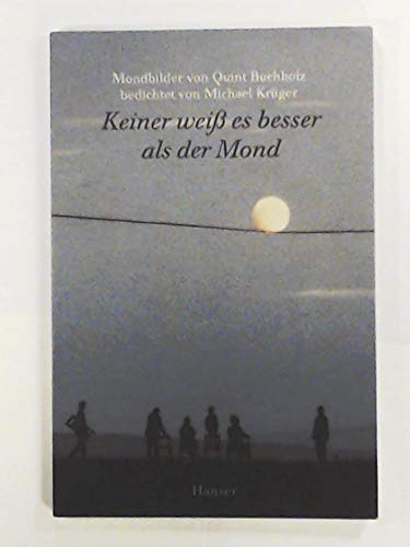 Stock image for Keiner wei es besser - Mondbilder von Quint Buchholz, bedichtet von Michael Krger for sale by 3 Mile Island