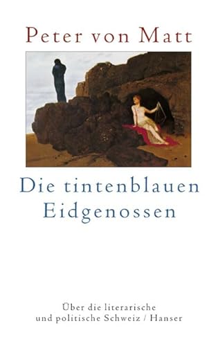 9783446200968: Die tintenblauen Eidgenossen: ber die literarische und politische Schweiz