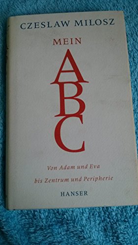 Mein ABC. Von Adam und Eva bis Zentrum und Peripherie. (9783446201330) by Milosz, Czeslaw