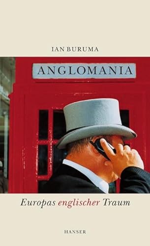 9783446201446: Anglomania. Europas englischer Traum.