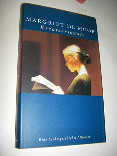 Kreutzersonate. Eine Liebesgeschichte. Aus dem Niederländischen von Helga van Beuningen. - Moor, Margriet de