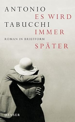 Imagen de archivo de Es wird immer später: Roman in Briefform [Hardcover] Tabucchi, Antonio and Fleischanderl, Karin a la venta por tomsshop.eu