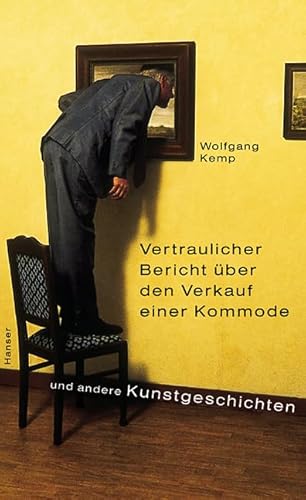 9783446202320: Vertraulicher Bericht ber den Verkauf einer Kommode und andere Kunstgeschichten.