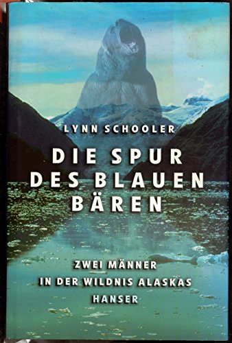 9783446202368: Die Spur des Blauen Bren. Zwei Mnner in der Wildnis Alaskas.