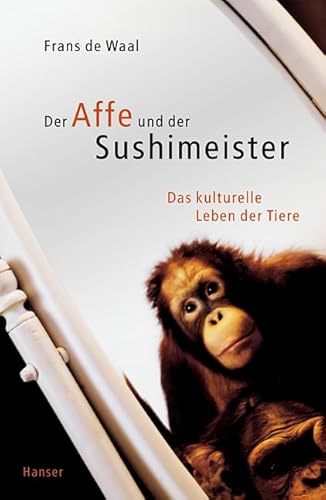 9783446202382: Der Affe und der Sushimeister: Das kulturelle Leben der Tiere