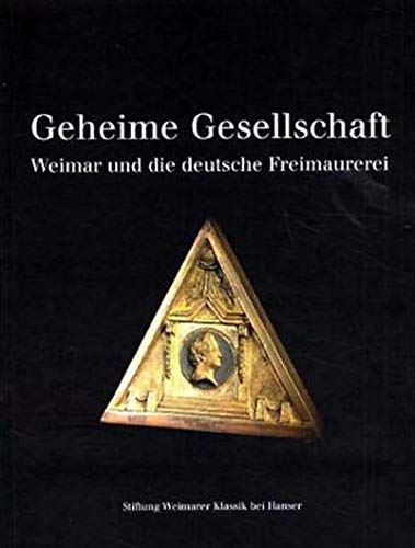 Beispielbild fr Geheime Gesellschaft Weimar und die deutsche Freimaurerei zum Verkauf von Buchpark