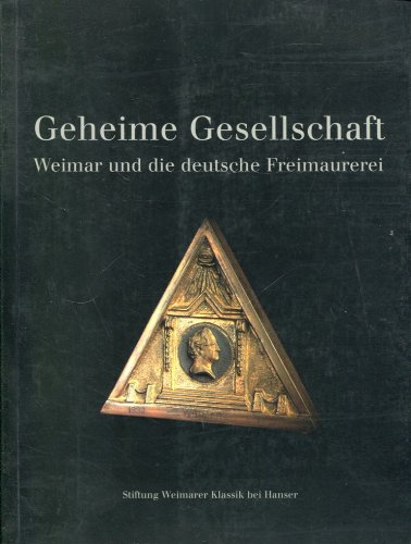 Stock image for Geheime Gesellschaft: Weimar und die deutsche Freimaurerei for sale by Philippe Moraux