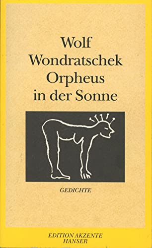 Orpheus in der Sonne.,Die Einsamkeit der Männer. Carmen. Das Mädchen und der Messerwerfer. Orpheus in der Sonne., - Wondratschek, Wolf