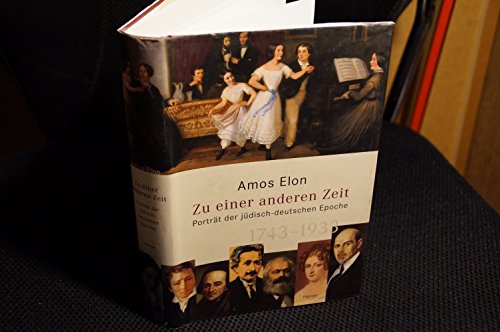 Zu einer anderen Zeit : Porträt der jüdisch-deutschen Epoche (1743 - 1933). Aus dem Amerikan. von Matthias Fienbork - Elon, Amos