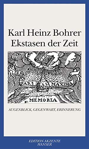 EKSTASEN DER ZEIT. Augenblick, Gegenwart, Erinnerung - Bohrer, Karl Heinz