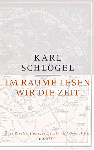 9783446203815: Im Raume lesen wir die Zeit: ber Zivilisationsgeschichte und Geopolitik