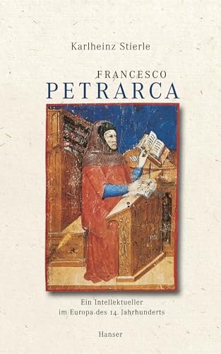 9783446203822: Francesco Petrarca: Ein Intellektueller im Europa des 14. Jahrhunderts