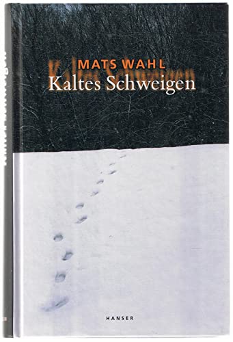 Stock image for Kaltes Schweigen: Aus d Schwed. v. Angelika Kutsch. Ausgezeichnet mit 'Die besten 7 Bücher für junge Leser', 03/2004 [Hardcover] Wahl, Mats and Kutsch, Angelika for sale by tomsshop.eu