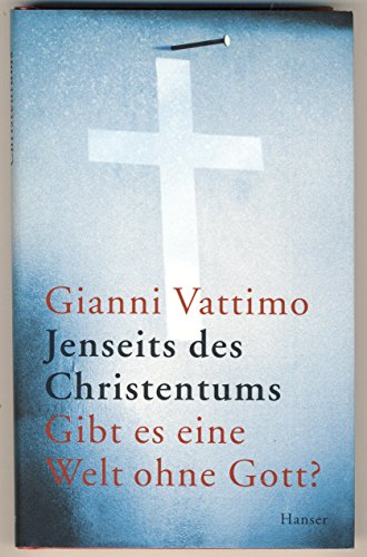 Jenseits des Christentums. (9783446204836) by Gianni Vattimo