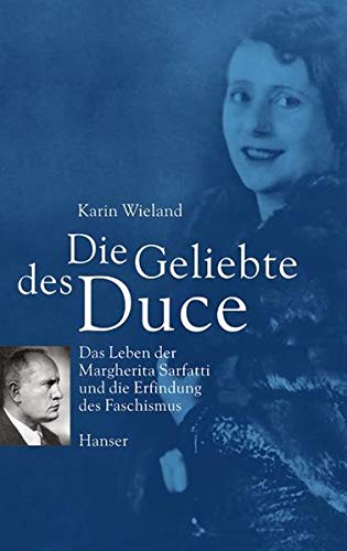 9783446204843: Die Geliebte des Duce: Das Leben der Margherita Sarfatti und die Erfindung des Faschismus