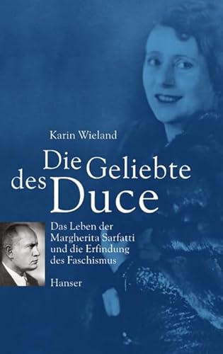 Die Geliebte des Duce. Das Leben der Margherita Sarfatti und die Erfindung des Faschismus.