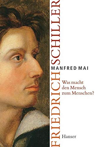 Beispielbild fr Was macht den Mensch zum Menschen?": Friedrich Schiller: Die Lebensgeschichte von Friedrich Schiller zum Verkauf von medimops