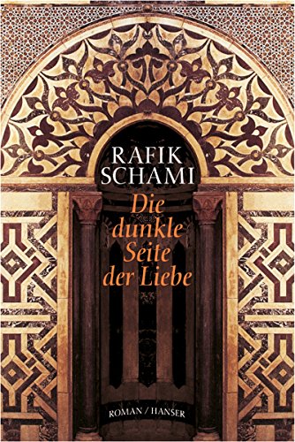 Die dunkle Seite der Liebe. Roman. - Schami, Rafik