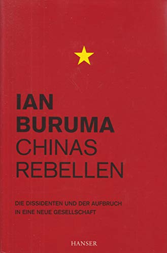 9783446205451: Chinas Rebellen: Die Dissidenten und der Aufbruch in eine neue Gesellschaft