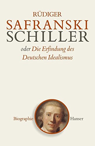 9783446205482: Schiller oder Die Erfindung des Deutschen Idealismus