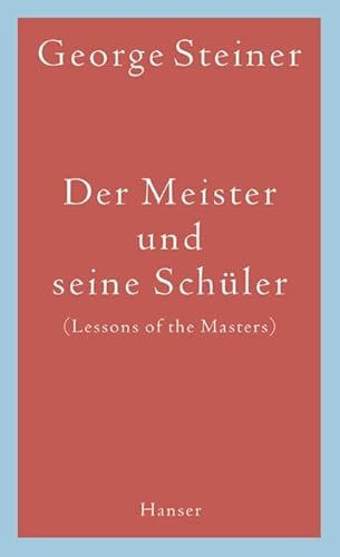 Der Meister und seine SchÃ¼ler (9783446205499) by George Steiner