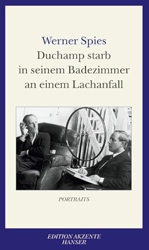 Duchamp starb in seinem Badezimmer an einem Lachanfall. Herausgegeben von Michael Krüger.Edition ...