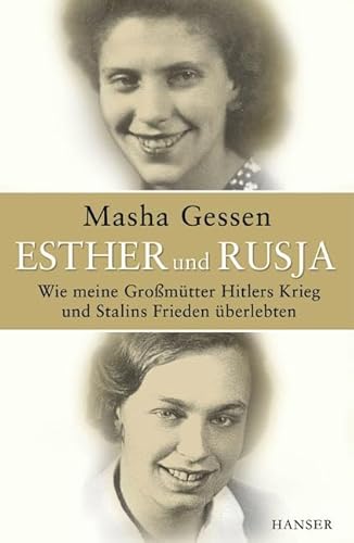 9783446205833: Esther und Rusja: Wie meine Gromtter Hitlers Krieg und Stalins Frieden berlebten