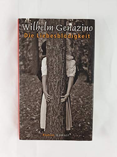 Die Liebesblödigkeit [Neubuch] - Genazino, Wilhelm